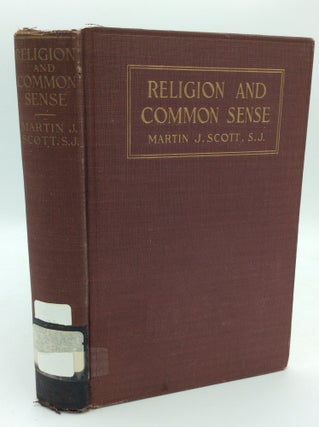 Item #188628 RELIGION AND COMMON SENSE. Martin J. Scott