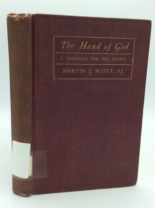 Item #188629 THE HAND OF GOD: A Theology for the People. Martin J. Scott