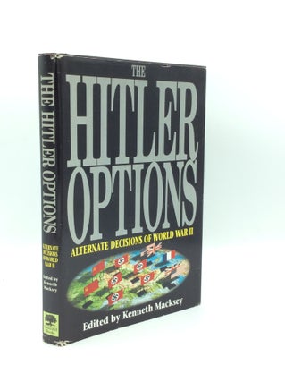 Item #188651 THE HITLER OPTIONS: Alternate Decisions of World War II. ed Kenneth Macksey