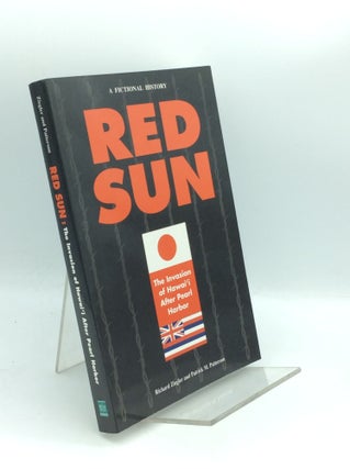 Item #188654 RED SUN: The Invasion of Hawai'i after Pearl Harbor. Richard Ziegler, Patrick M....
