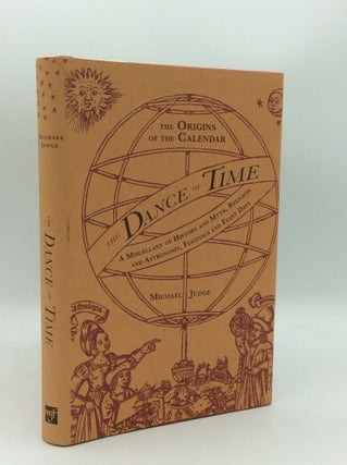 Item #188665 THE DANCE OF TIME: The Origins of the Calendar; A Miscellany of History and Myth,...