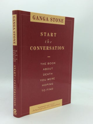 Item #188666 START THE CONVERSATION: The Book about Death You Were Hoping to Find. Ganga Stone