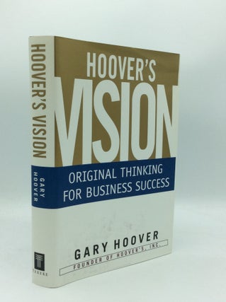 Item #188675 HOOVER'S VISION: Original Thinking for Business Success. Gary Hoover