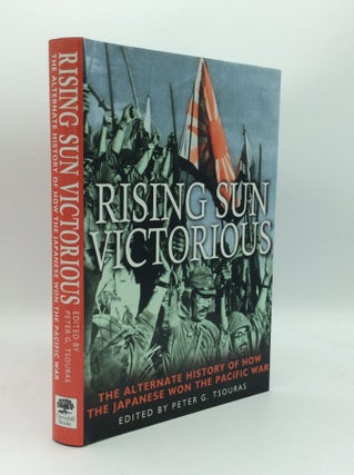 Item #188682 RISING SUN VICTORIOUS: The Alternate History of How the Japanese Won the Pacific...
