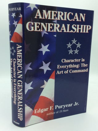 Item #188694 AMERICAN GENERALSHIP: Character Is Everything; The Art of Command. Edgar F. Puryear Jr