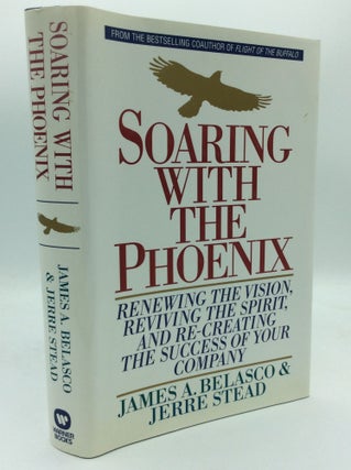 Item #188699 SOARING WITH THE PHOENIX: Renewing the Vision, Reviving the Spirit, and Re-Creating...