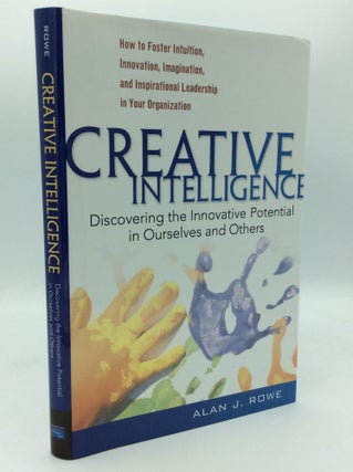 Item #188703 CREATIVE INTELLIGENCE: Discovering the Innovative Potential in Ourselves and Others....