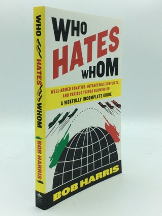 Item #188710 WHO HATES WHOM: Well-Armed Fanatics, Intractable Conflicts, and Various Things...