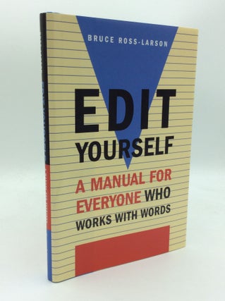 Item #188711 EDIT YOURSELF: A Manual for Everyone Who Works with Words. Bruce Ross-Larson