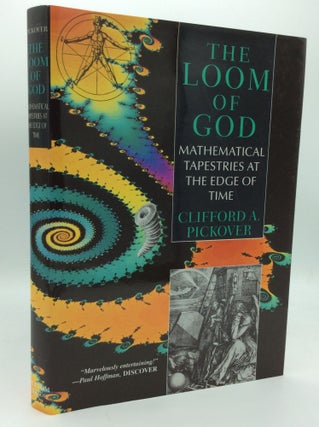 Item #188714 THE LOOM OF GOD: Mathematical Tapestries at the Edge of Time. Clifford A. Pickover