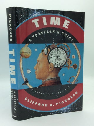 Item #188717 TIME: A Traveler's Guide. Clifford A. Pickover