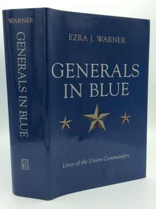 Item #188724 GENERALS IN BLUE: Lives of the Union Commanders. Ezra J. Warner