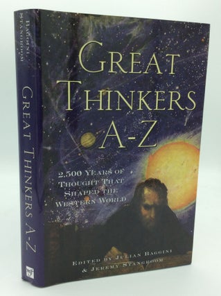 Item #188728 GREAT THINKERS A-Z: 2,500 Years of Thought that Shaped the Western World. Julian...
