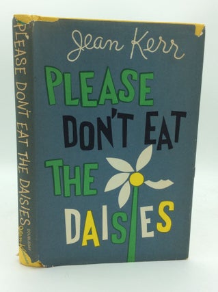 Item #188735 PLEASE DON'T EAT THE DAISIES. Jean Kerr