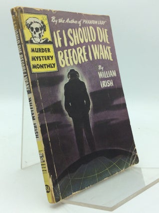 Item #188737 IF I SHOULD DIE BEFORE I WAKE and Other Stories. William Irish