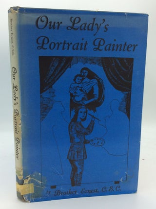 Item #188746 OUR LADY'S PORTRAIT PAINTER: A Story of Raphael. Brother Ernest