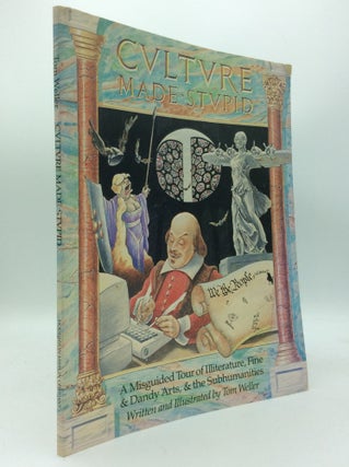 Item #188784 CVLTVRE MADE STUPID: A Misguided Tour of Illiterature, Fine & Dandy Arts, & the...