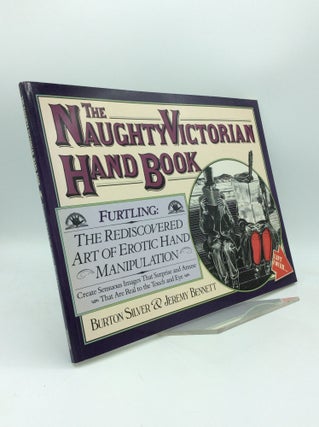 Item #188795 THE NAUGHTY VICTORIAN HAND BOOK: Furtling; the Rediscovered Art of Erotic Hand...