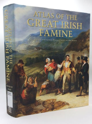 Item #188806 ATLAS OF THE GREAT IRISH FAMINE. William J. Smyth John Crowley, eds Mike Murphy