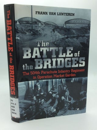 Item #188826 THE BATTLE OF THE BRIDGES: The 504th Parachute Infantry Regiment in Operation Market...