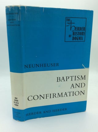Item #188828 BAPTISM AND CONFIRMATION. Burkhard Neunheuser