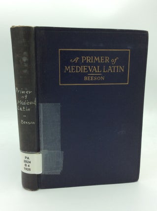 Item #188829 A PRIMER OF MEDIEVAL LATIN: An Anthology of Prose and Poetry. Charles H. Beeson
