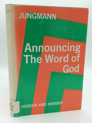 Item #188869 ANNOUNCING THE WORD OF GOD. Josef A. Jungmann