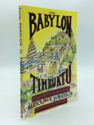 Item #188897 FROM BABYLON TO TIMBUKTU: A History of the Ancient Black Races Including the Black...