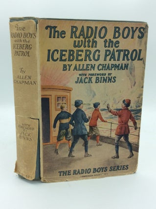 Item #188909 THE RADIO BOYS WITH THE ICEBERG PATROL or Making Safe the Ocean Lanes. Allen Chapman