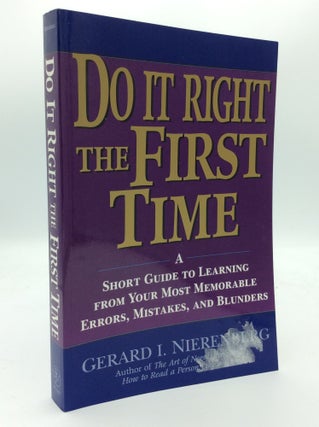 Item #188930 DO IT RIGHT THE FIRST TIME: A Short Guide to Learning from Your Most Memorable...