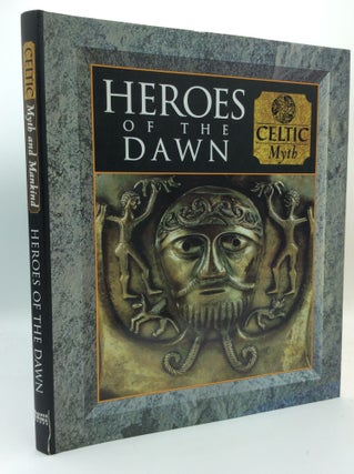 Item #188981 HEROES OF THE DAWN: Celtic Myth. Shahrukh Husain Fergus Fleming, C. Scott Littleton,...
