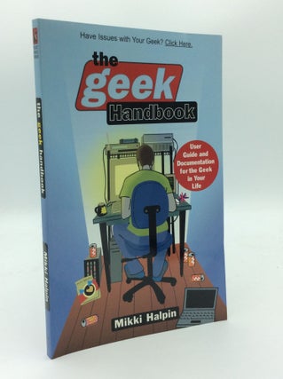 Item #188997 THE GEEK HANDBOOK: User Guide and Documentation for the Geek in Your Life. Mikki Halpin