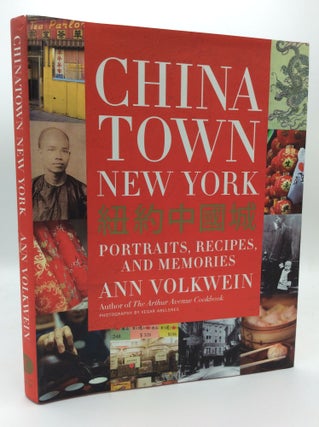 Item #189065 CHINATOWN NEW YORK: Portraits, Recipes, and Memories. Ann Volkwein