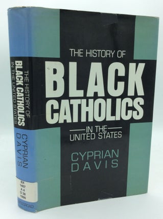 Item #189072 THE HISTORY OF BLACK CATHOLICS IN THE UNITED STATES. Cyprian Davis