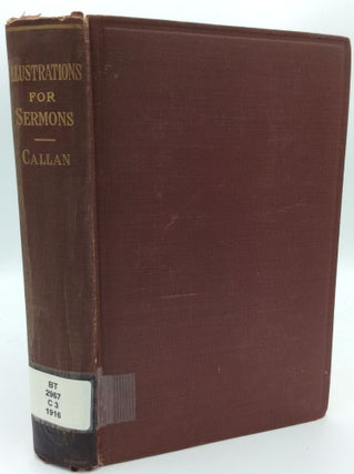 Item #189080 ILLUSTRATIONS FOR SERMONS AND INSTRUCTIONS. Rev. Charles J. Callan