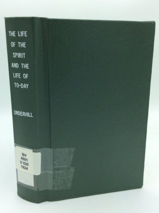 Item #189090 THE LIFE OF THE SPIRIT AND THE LIFE OF TO-DAY. Evelyn Underhill