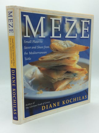 Item #189107 MEZE: Small Plates to Savor and Share from the Mediterranean Table. Diane Kochilas