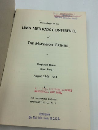 PROCEEDINGS OF THE LIMA METHODS CONFERENCE OF THE MARYKNOLL FATHERS: Maryknoll House, Lima, Peru, August 23-28, 1954