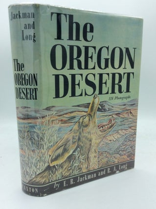 Item #189158 THE OREGON DESERT. E R. Jackman, R A. Long