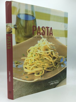 Item #189183 PASTA: Irresistible Recipes for Perfect Pasta. ed Linda Fraser