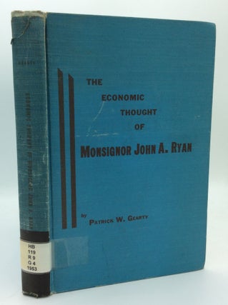 Item #189216 THE ECONOMIC THOUGHT OF MONSIGNOR JOHN A. RYAN. Patrick W. Gearty