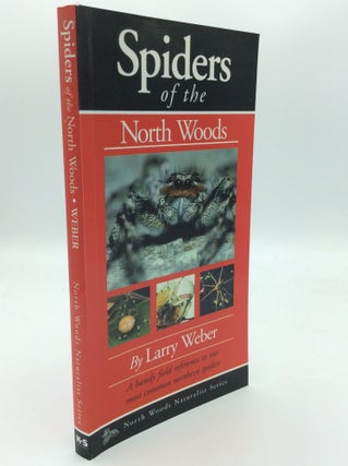 Item #189254 SPIDERS OF THE NORTH WOODS. Larry Weber