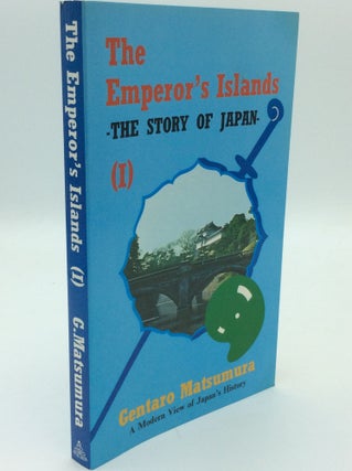 Item #189314 THE EMPEROR'S ISLANDS: The Story of Japan (1). Gentaro Matsumura