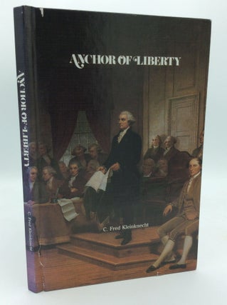 Item #189325 ANCHOR OF LIBERTY. C. Fred Kleinknecht