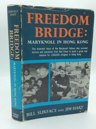 Item #189419 FREEDOM BRIDGE: Maryknoll in Hong Kong. Bill Surface, Jim Hart