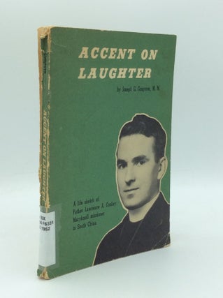 Item #189494 ACCENT ON LAUGHTER: A Life Sketch of Father Lawrence A. Conley, M.M., Maryknoll...