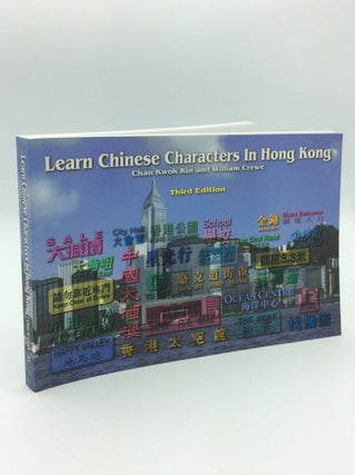 Item #189536 LEARN CHINESE CHARACTERS IN HONG KONG. Chan Kwok Kin, William Crewe