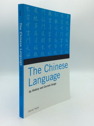 Item #189537 THE CHINESE LANGUAGE: Its History and Current Usage. Daniel Kane