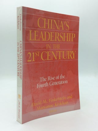Item #189538 CHINA'S LEADERSHIP IN THE 21st CENTURY: The Rise of the Fourth Generation. David M....