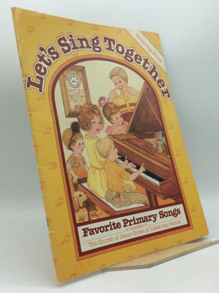 Item #189578 LET'S SING TOGETHER: Favorite Primary Songs of Members of the Church of Jesus Christ...